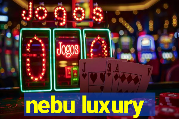 nebu luxury